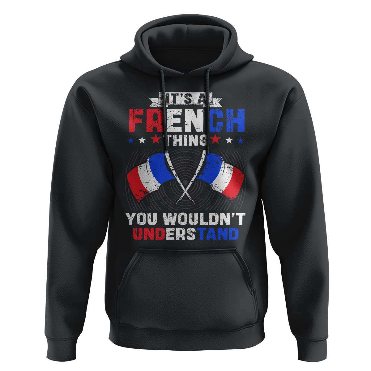 It's A French Thing You Wouldn't Understand Hoodie - Wonder Print Shop