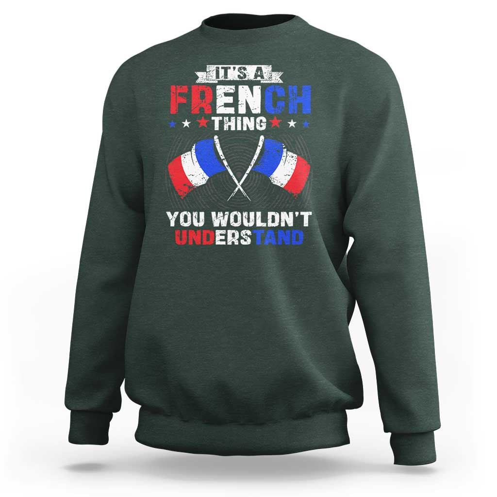 It's A French Thing You Wouldn't Understand Sweatshirt - Wonder Print Shop