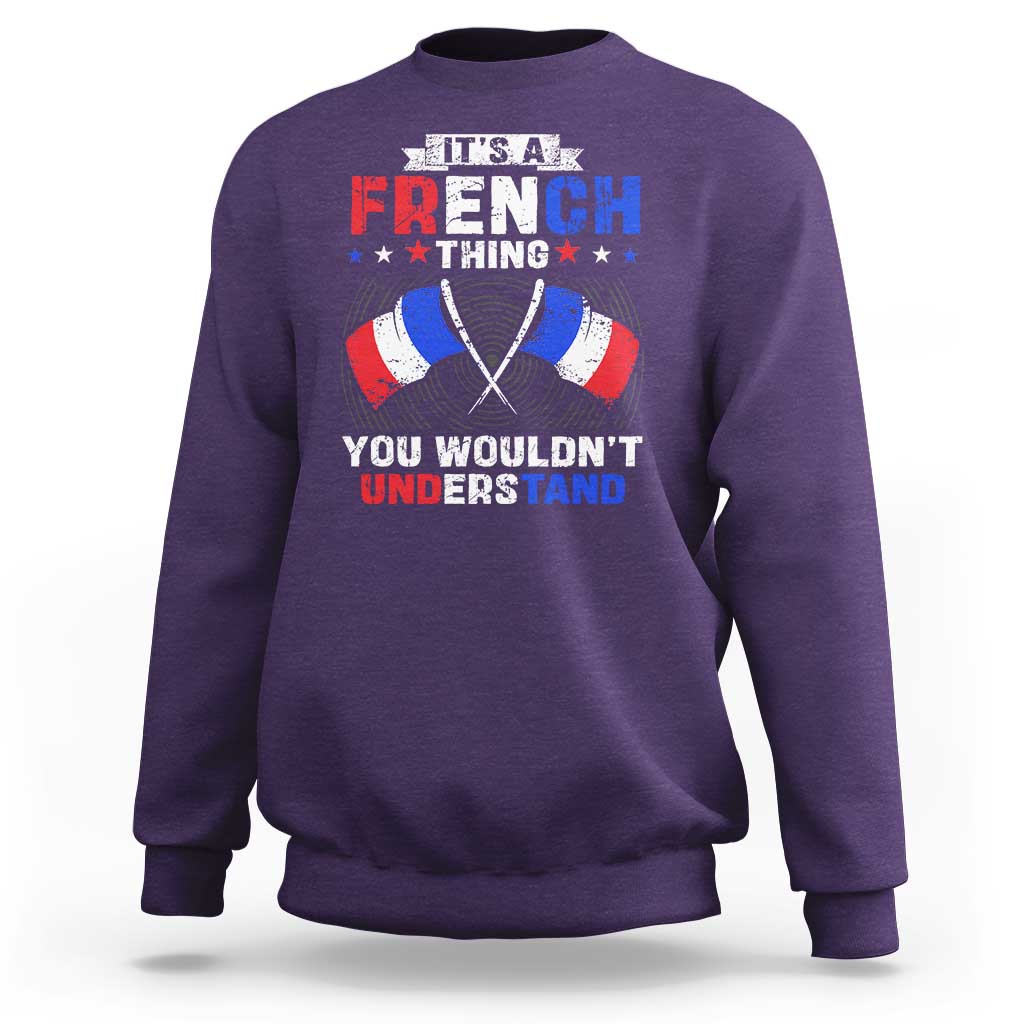 It's A French Thing You Wouldn't Understand Sweatshirt - Wonder Print Shop