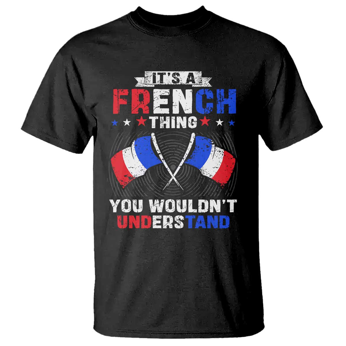 It's A French Thing You Wouldn't Understand T Shirt - Wonder Print Shop