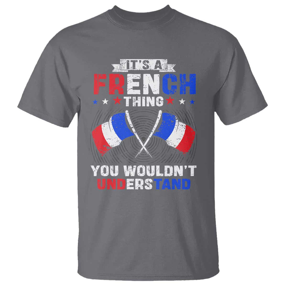 It's A French Thing You Wouldn't Understand T Shirt - Wonder Print Shop