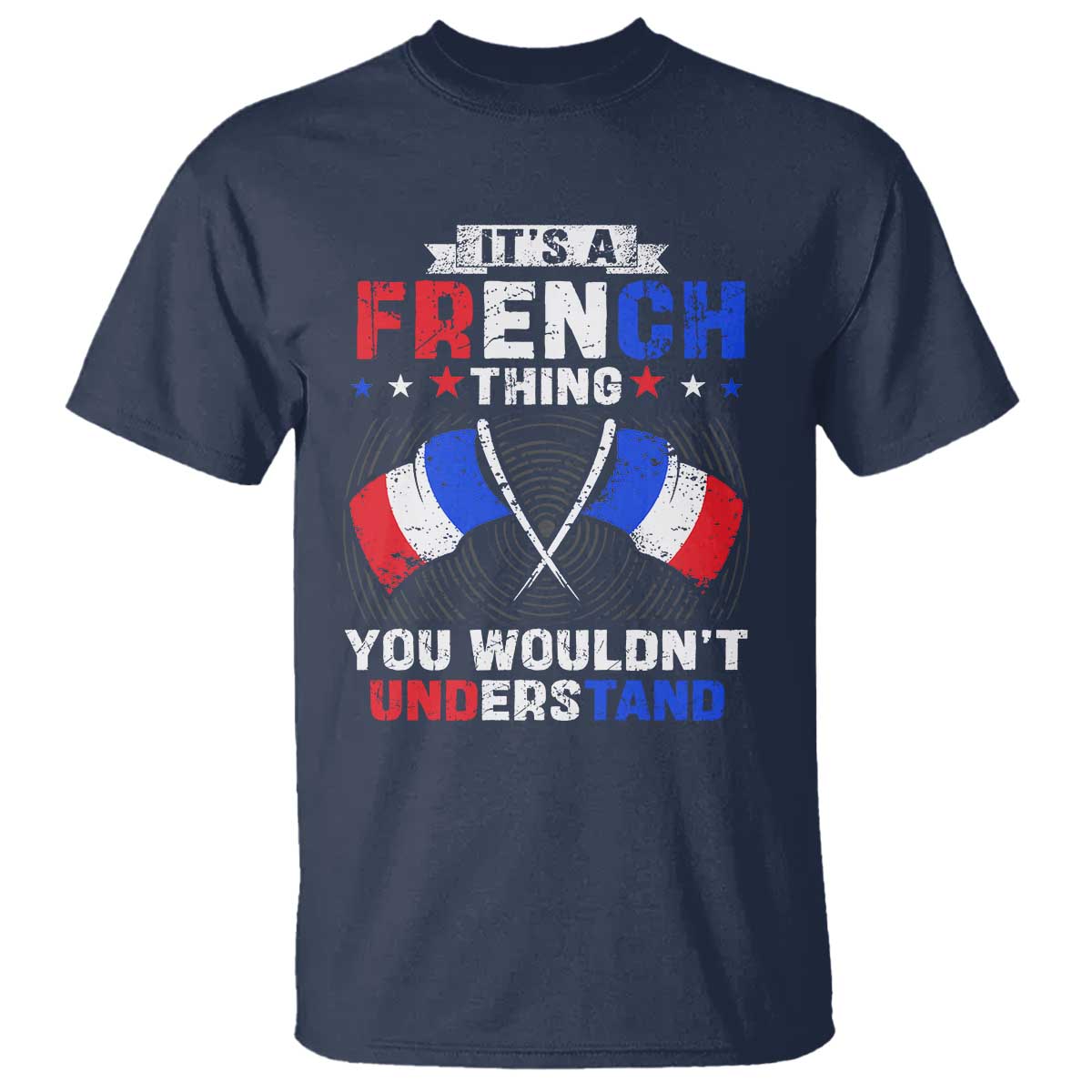 It's A French Thing You Wouldn't Understand T Shirt - Wonder Print Shop