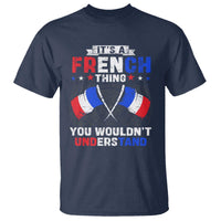 It's A French Thing You Wouldn't Understand T Shirt - Wonder Print Shop
