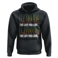 Jamaican Reggae Legend Bob Quote Hoodie Love The Life You Live Live The Life You Love - Wonder Print Shop