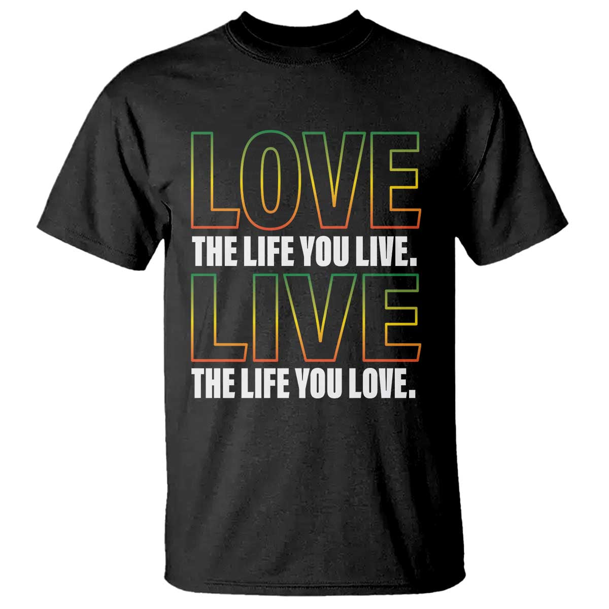Jamaican Reggae Legend Bob Quote T Shirt Love The Life You Live Live The Life You Love - Wonder Print Shop