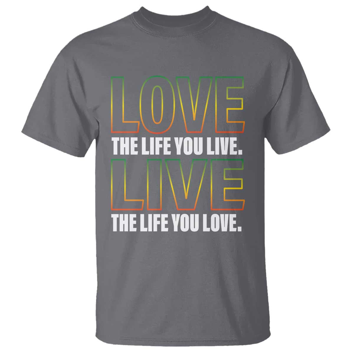 Jamaican Reggae Legend Bob Quote T Shirt Love The Life You Live Live The Life You Love - Wonder Print Shop