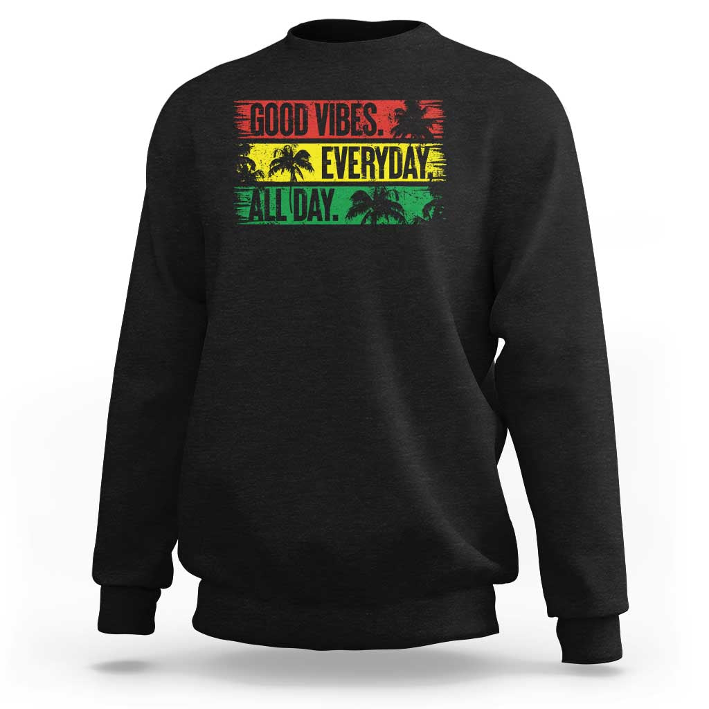 Jamaica Reggae Lover Sweatshirt Good Vibes Everyday All Day - Wonder Print Shop