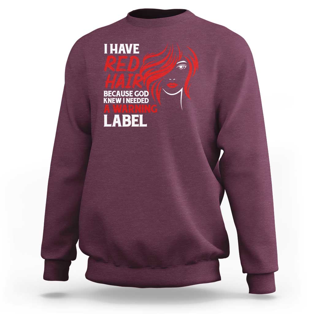 Redhead Sweatshirt I Have Red Hair Warning Label - Wonder Print Shop