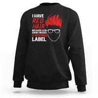 Redhead Sweatshirt I Have Red Hair Warning Label - Wonder Print Shop
