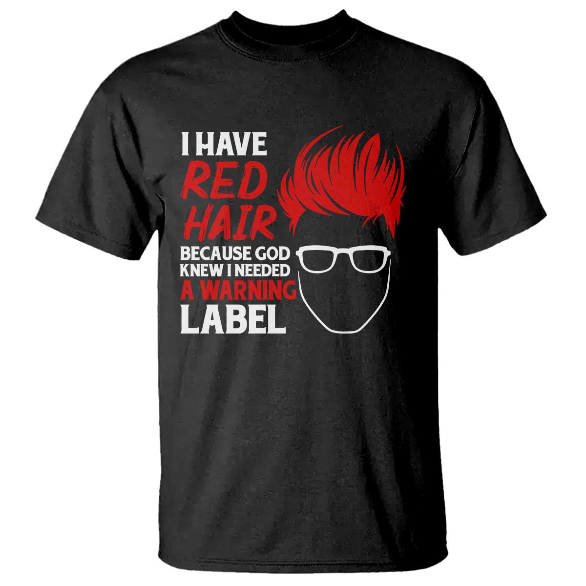 Redhead T Shirt I Have Red Hair Warning Label - Wonder Print Shop