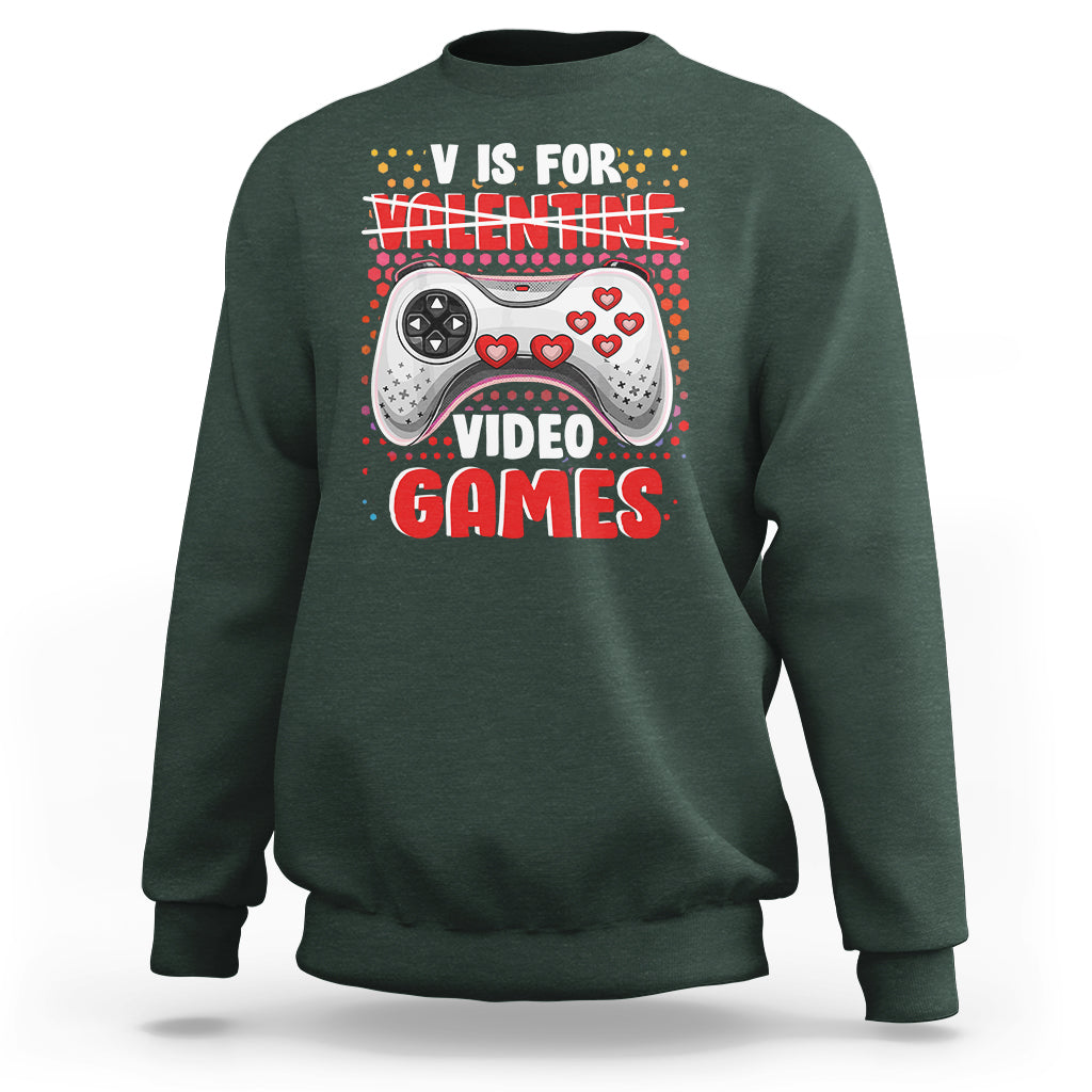 Valentine's Day Sweatshirt V Is For Video Games Funny Gamer Anti Romantic - Wonder Print Shop