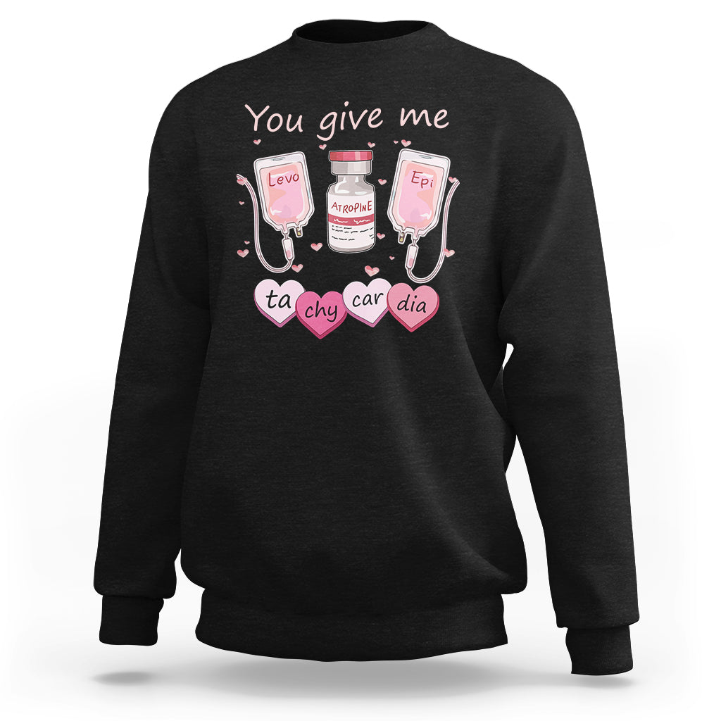 Valentine's Day Sweatshirt You Give Me Tachycardia ICU Nurse Life - Wonder Print Shop