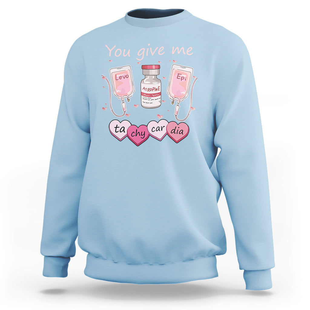 Valentine's Day Sweatshirt You Give Me Tachycardia ICU Nurse Life - Wonder Print Shop