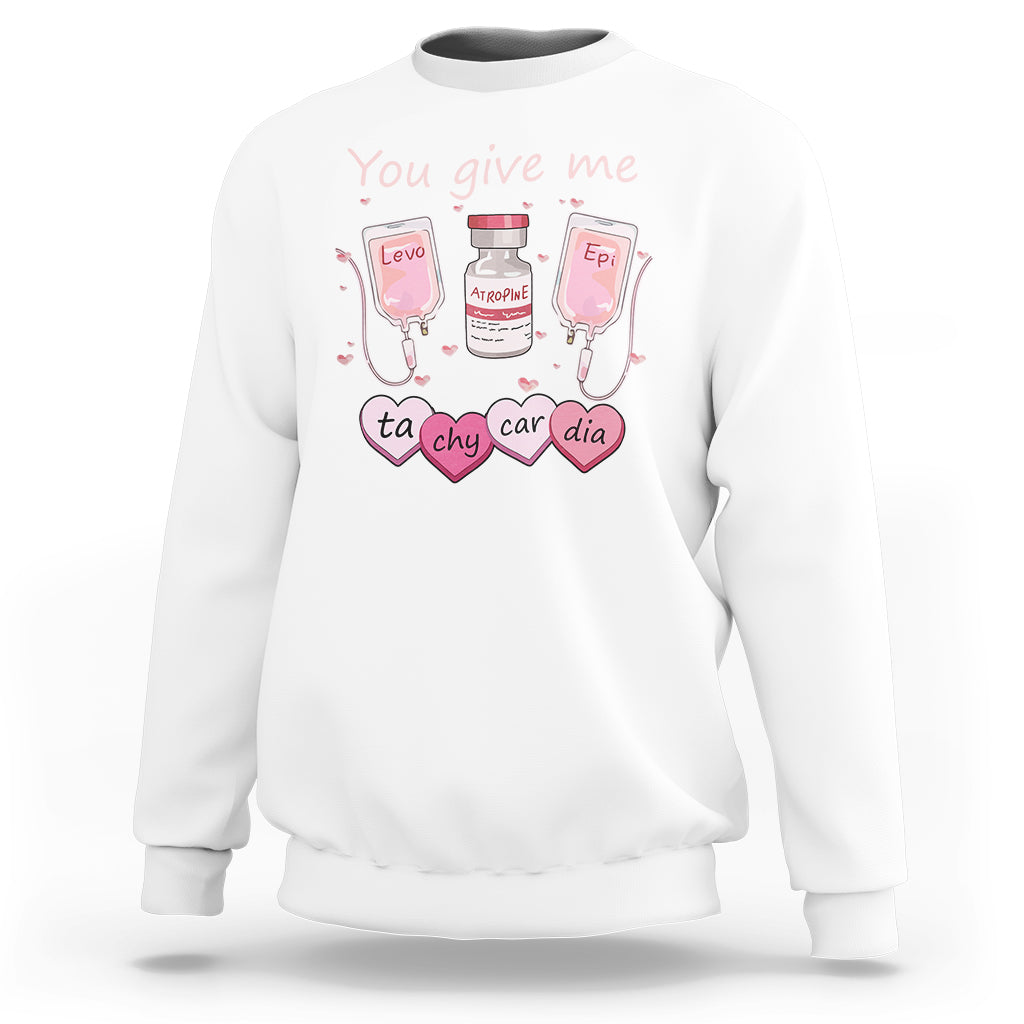 Valentine's Day Sweatshirt You Give Me Tachycardia ICU Nurse Life - Wonder Print Shop