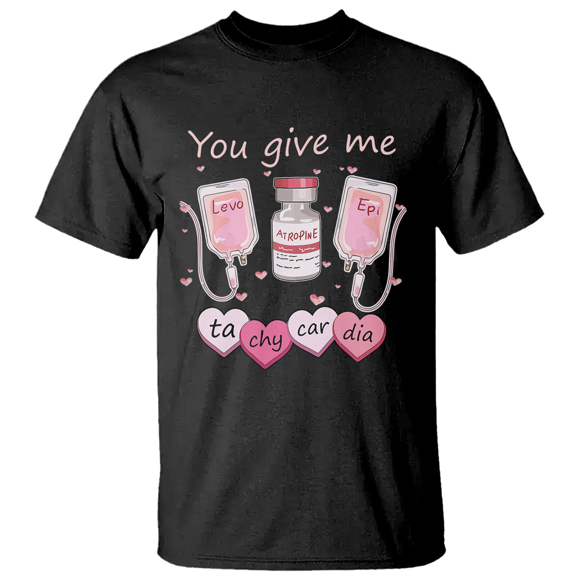 Valentine's Day T Shirt You Give Me Tachycardia ICU Nurse Life - Wonder Print Shop