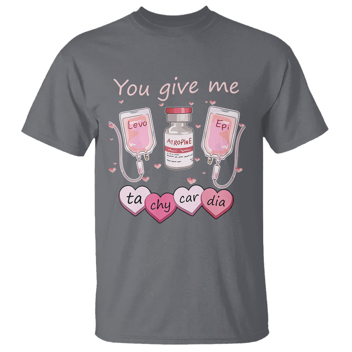 Valentine's Day T Shirt You Give Me Tachycardia ICU Nurse Life - Wonder Print Shop