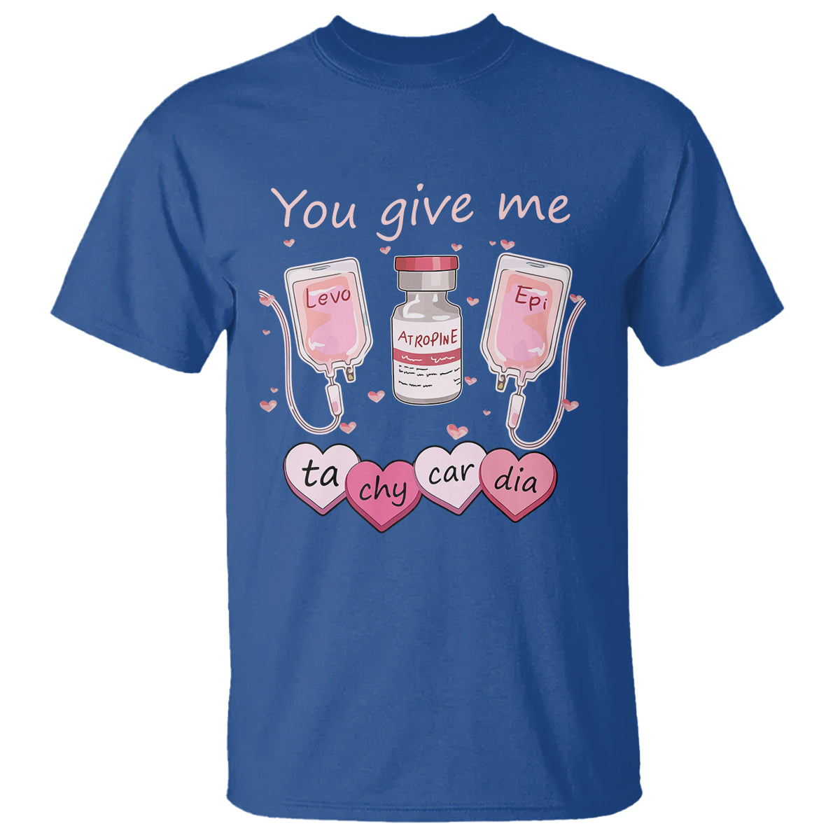 Valentine's Day T Shirt You Give Me Tachycardia ICU Nurse Life - Wonder Print Shop