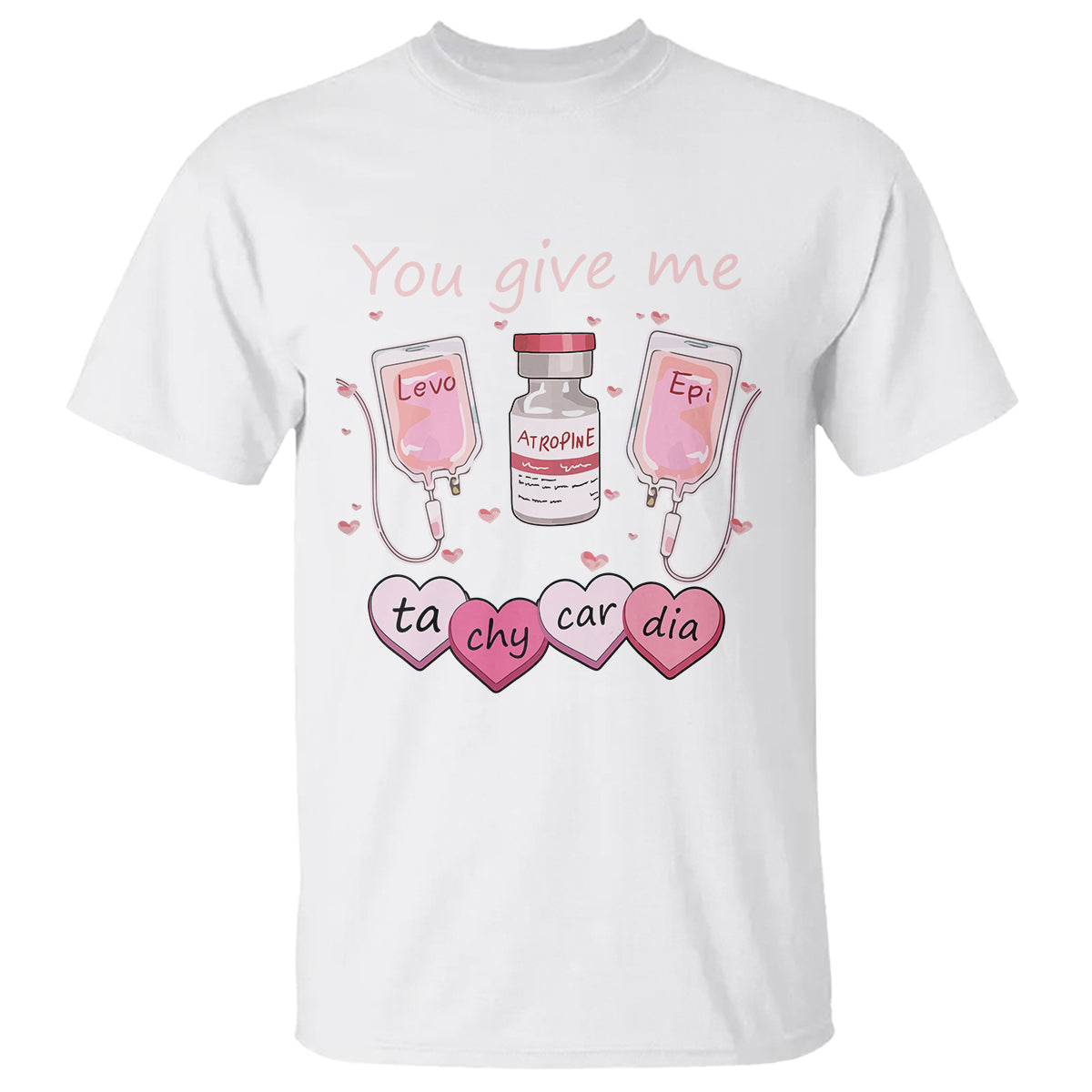 Valentine's Day T Shirt You Give Me Tachycardia ICU Nurse Life - Wonder Print Shop