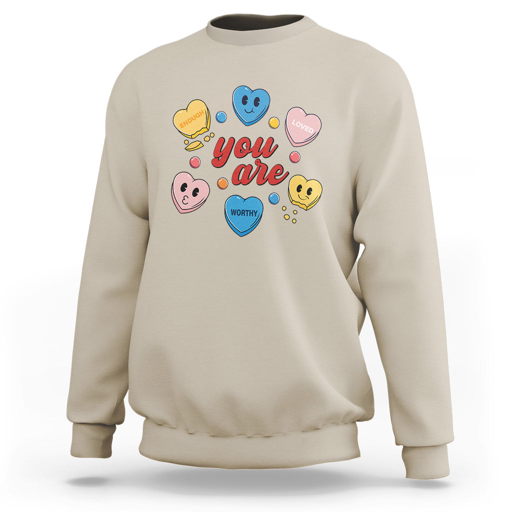 You Are Loved Worthy Enough Candy Heart Valentine's Day Sweatshirt - Wonder Print Shop