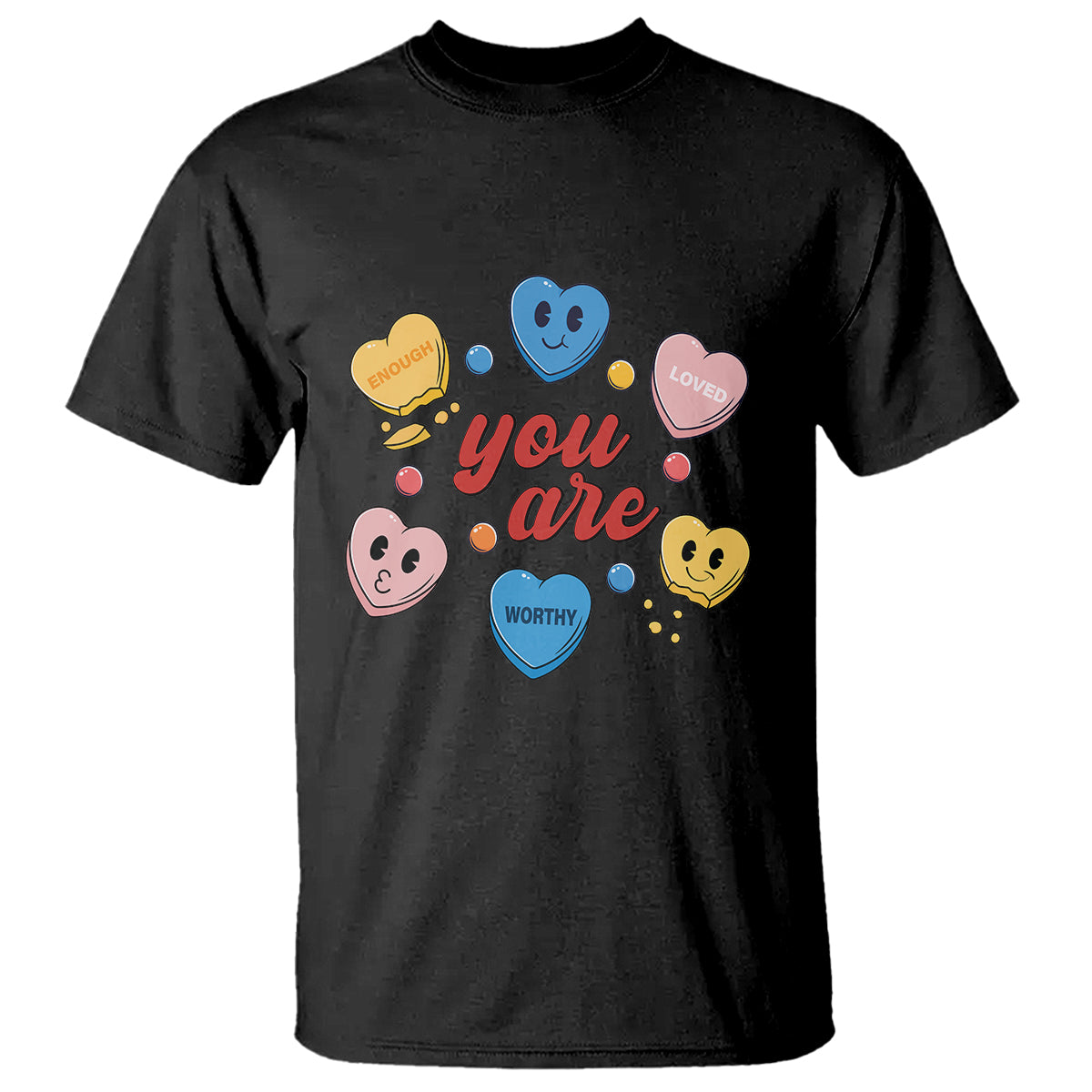 You Are Loved Worthy Enough Candy Heart Valentine's Day T Shirt - Wonder Print Shop