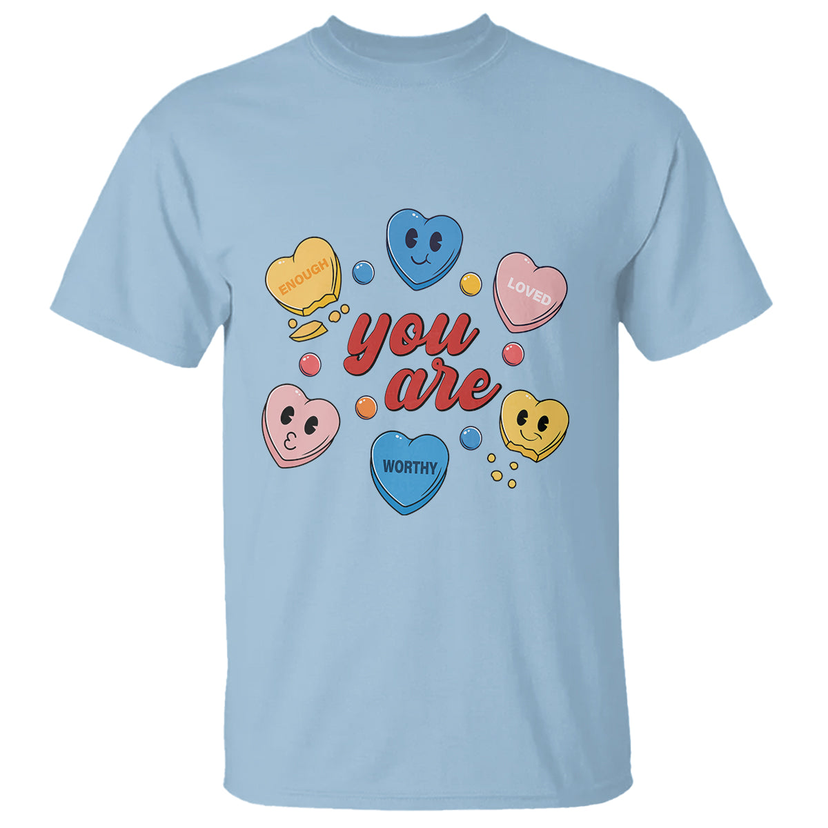 You Are Loved Worthy Enough Candy Heart Valentine's Day T Shirt - Wonder Print Shop