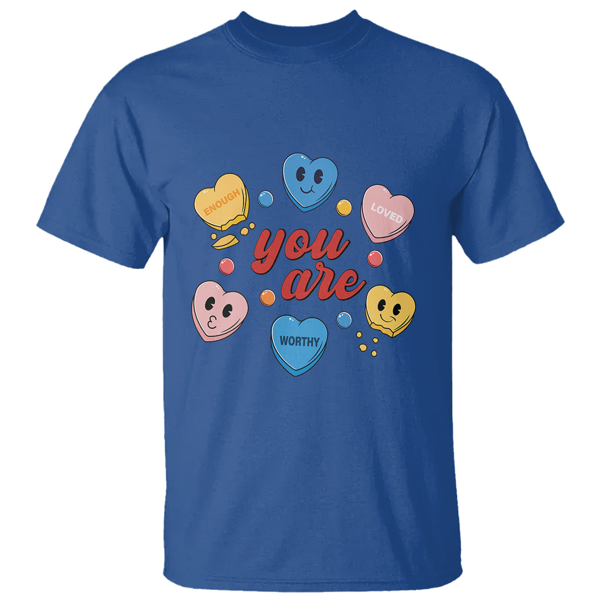 You Are Loved Worthy Enough Candy Heart Valentine's Day T Shirt - Wonder Print Shop