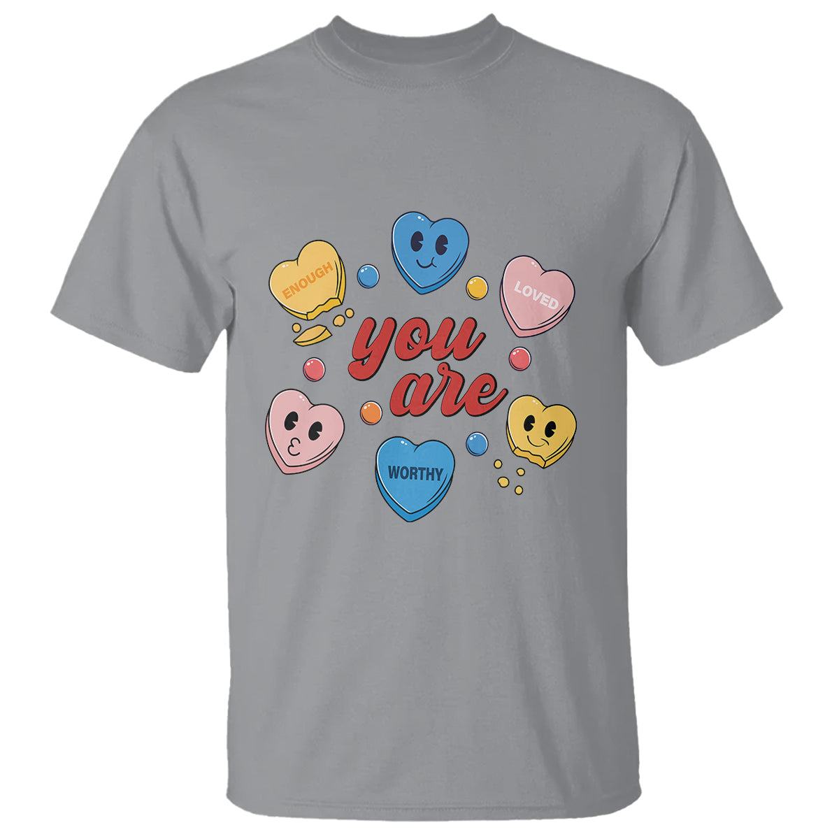 You Are Loved Worthy Enough Candy Heart Valentine's Day T Shirt - Wonder Print Shop