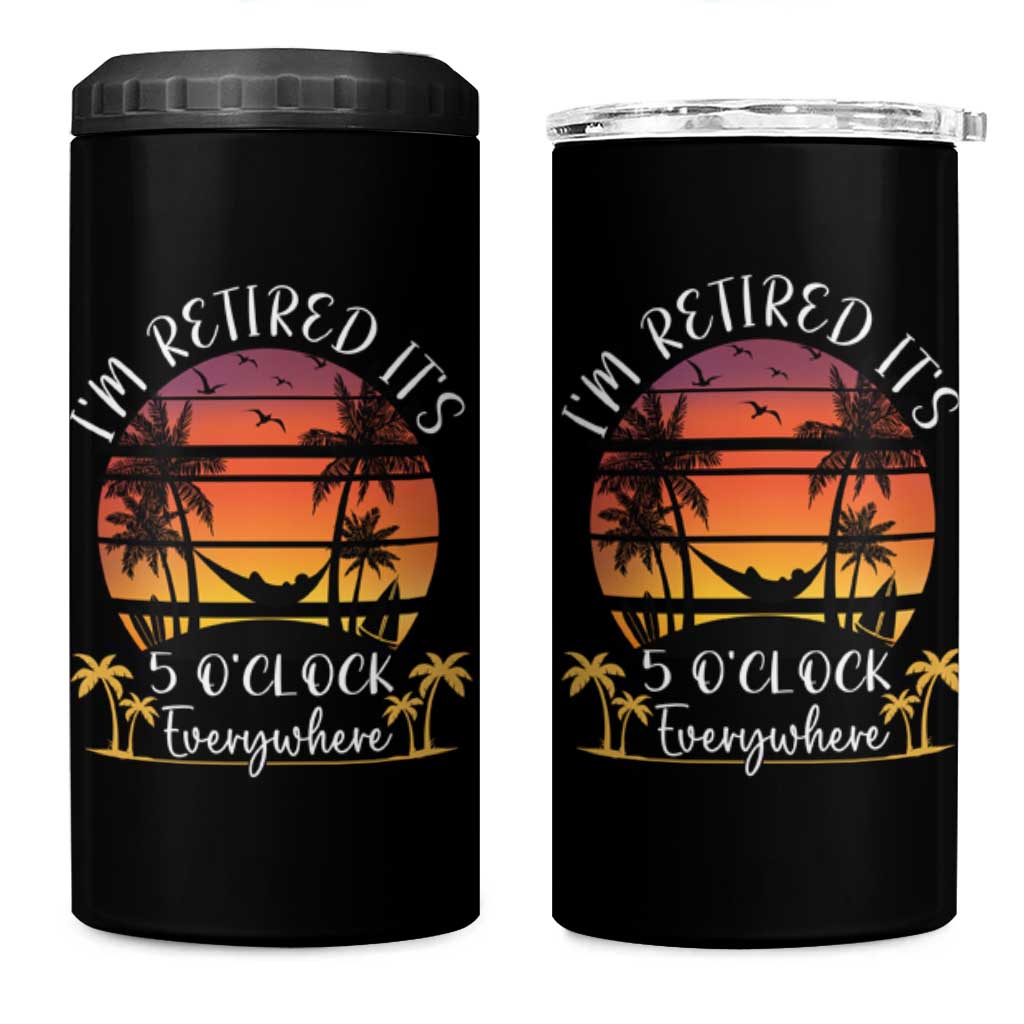 It's 5 O'Clock Everywhere I'm Retired 4 in 1 Can Cooler Tumbler Retirement At Beach Sunset Summer
