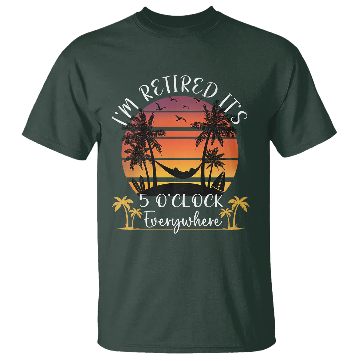 It's 5 O'Clock Everywhere I'm Retired Retirement At Beach Sunset Summer T Shirt - Wonder Print Shop