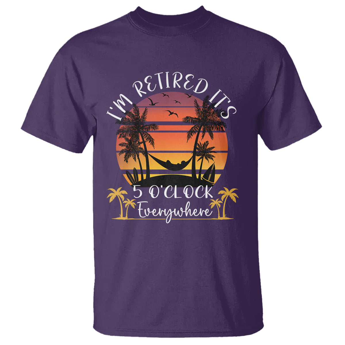 It's 5 O'Clock Everywhere I'm Retired Retirement At Beach Sunset Summer T Shirt - Wonder Print Shop