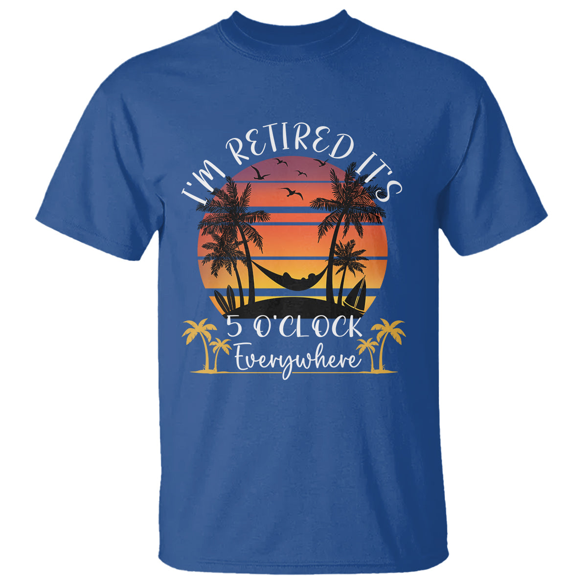 It's 5 O'Clock Everywhere I'm Retired Retirement At Beach Sunset Summer T Shirt - Wonder Print Shop