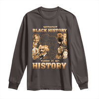 African Pride Long Sleeve Shirt Without Black History There Is No History