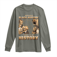 African Pride Long Sleeve Shirt Without Black History There Is No History