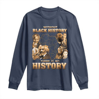 African Pride Long Sleeve Shirt Without Black History There Is No History