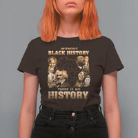 African Pride T Shirt For Women Without Black History There Is No History