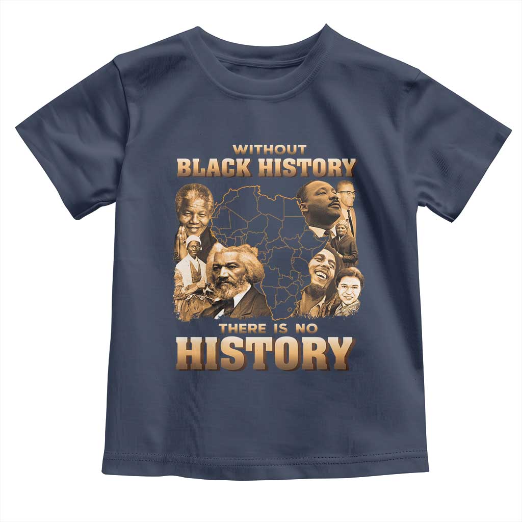 African Pride Toddler T Shirt Without Black History There Is No History