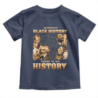 African Pride Toddler T Shirt Without Black History There Is No History