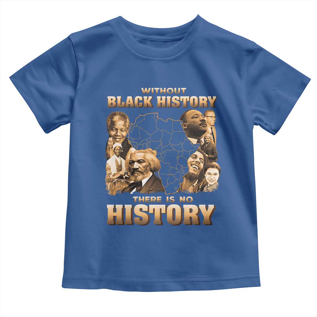 African Pride Toddler T Shirt Without Black History There Is No History
