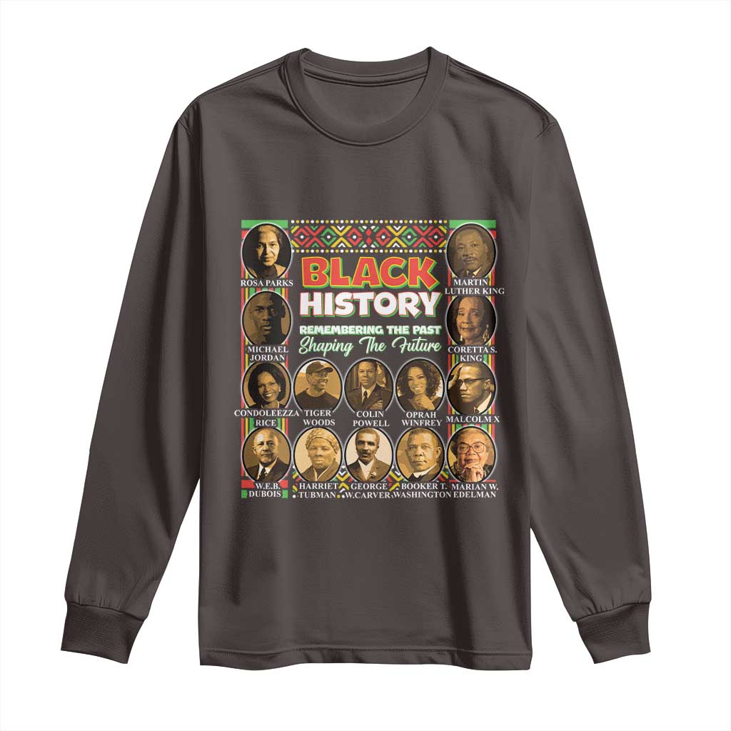 Black History Long Sleeve Shirt Remembering The Past Shaping The Future
