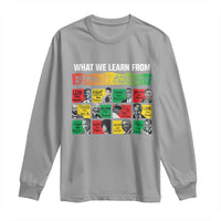 What We Learn From Black History Long Sleeve Shirt