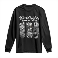 What We Learn From Black History Long Sleeve Shirt Martin Malcolm Harriet Angela Rosa Frederick