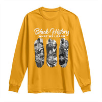 What We Learn From Black History Long Sleeve Shirt Martin Malcolm Harriet Angela Rosa Frederick