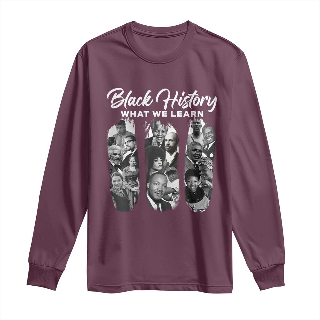 What We Learn From Black History Long Sleeve Shirt Martin Malcolm Harriet Angela Rosa Frederick