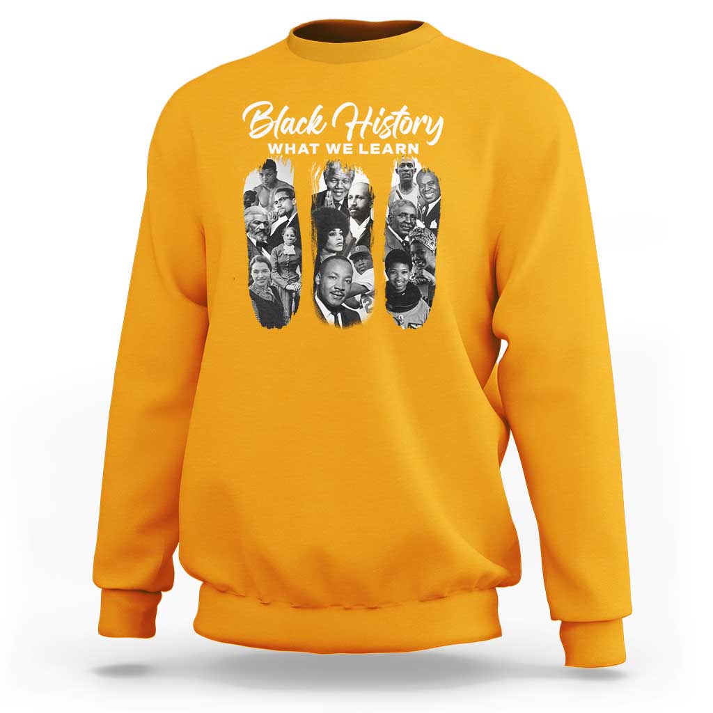 What We Learn From Black History Sweatshirt Martin Malcolm Harriet Angela Rosa Frederick