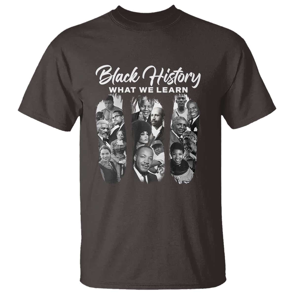 What We Learn From Black History T Shirt Martin Malcolm Harriet Angela Rosa Frederick