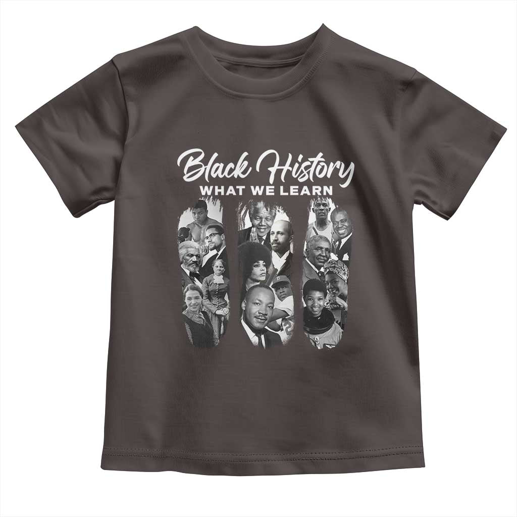 What We Learn From Black History Toddler T Shirt Martin Malcolm Harriet Angela Rosa Frederick