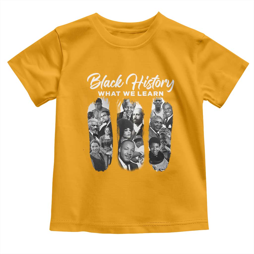 What We Learn From Black History Toddler T Shirt Martin Malcolm Harriet Angela Rosa Frederick
