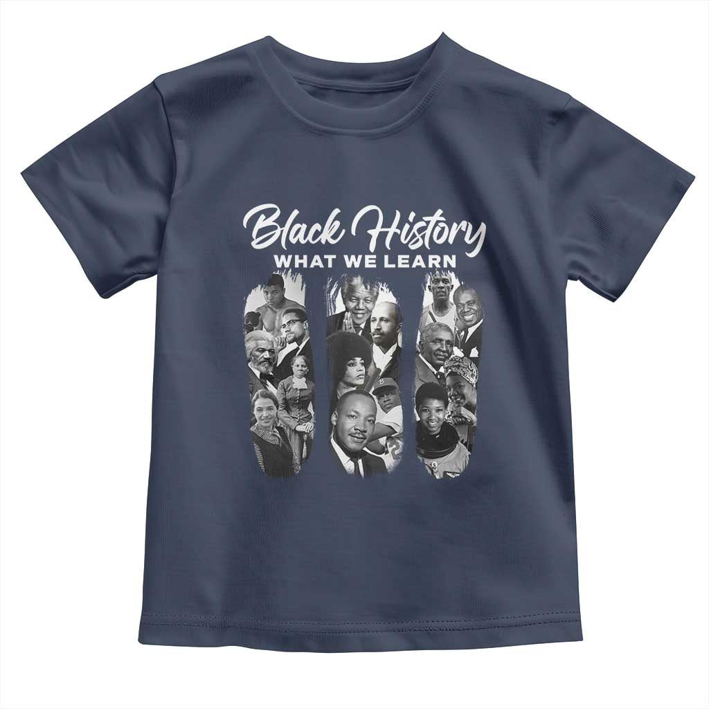 What We Learn From Black History Toddler T Shirt Martin Malcolm Harriet Angela Rosa Frederick