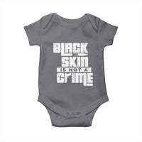 Black Skin Is Not A Crime Baby Onesie