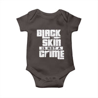 Black Skin Is Not A Crime Baby Onesie